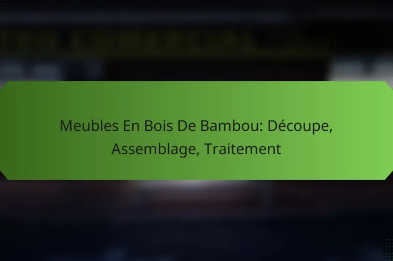 Meubles En Bois De Bambou: Découpe, Assemblage, Traitement