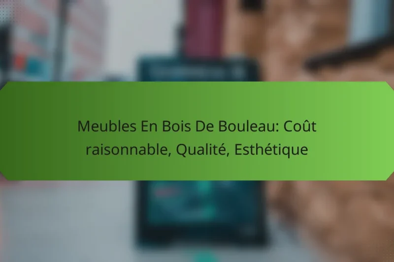 Meubles En Bois De Bouleau: Coût raisonnable, Qualité, Esthétique