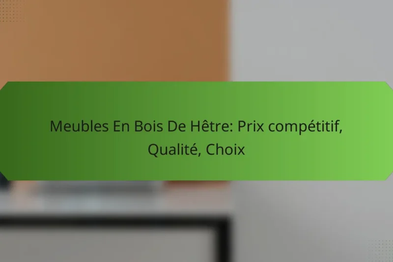 Meubles En Bois De Hêtre: Prix compétitif, Qualité, Choix