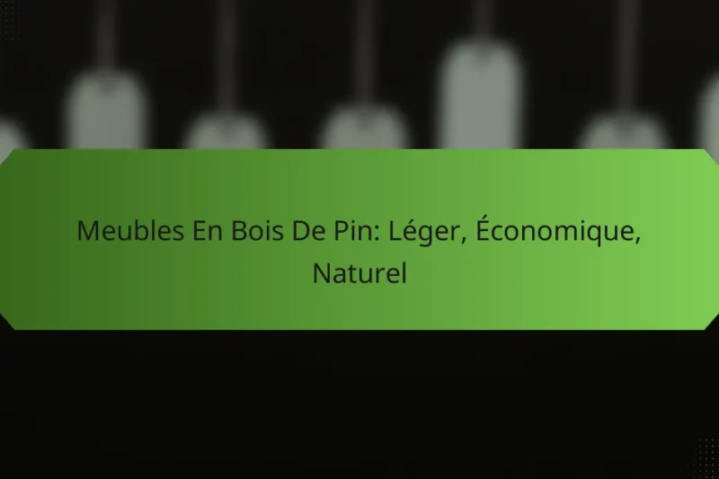Meubles En Bois De Pin: Léger, Économique, Naturel