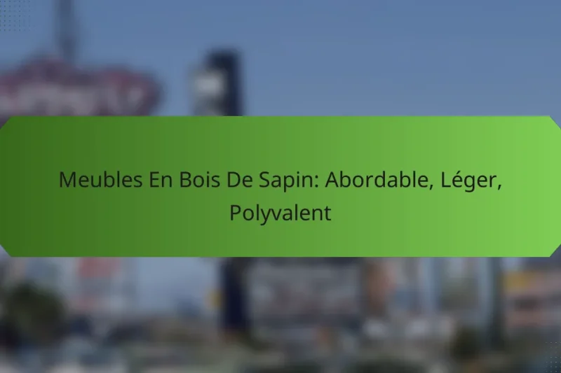 Meubles En Bois De Sapin: Abordable, Léger, Polyvalent