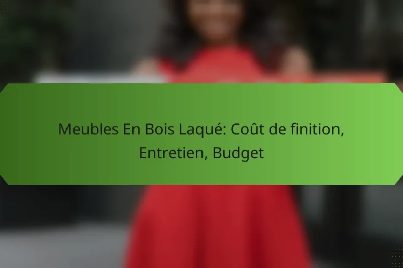Meubles En Bois Laqué: Coût de finition, Entretien, Budget