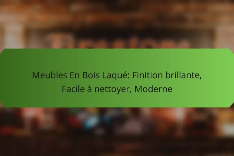 Meubles En Bois Laqué: Finition brillante, Facile à nettoyer, Moderne