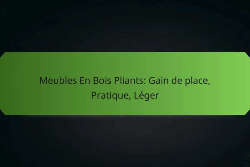 Meubles En Bois Pliants: Gain de place, Pratique, Léger
